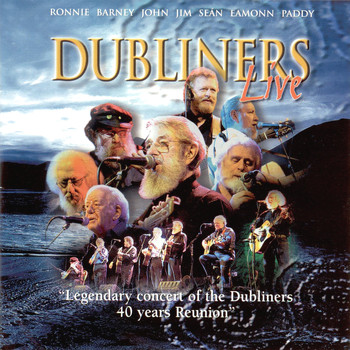 The Dubliners - Legendary Concert of the Dubliners 40 Years Reunion (Live)