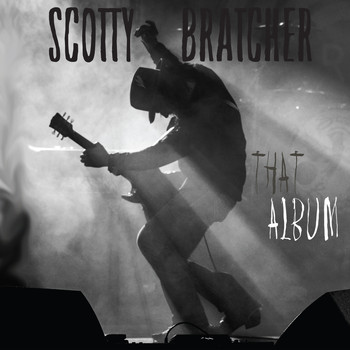 Scotty Bratcher - That Album