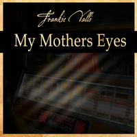 Frankie Valli - My Mother Eyes