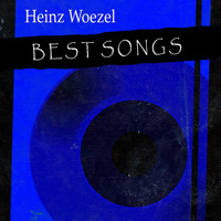 Heinz Woezel - Best Songs