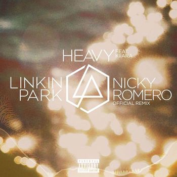 Linkin Park - Heavy (feat. Kiiara) (Nicky Romero Remix [Explicit])