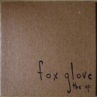 Fox Glove - Fox Glove