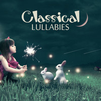 Classical Baby Lullabies Set - Classical Lullabies – Music for Babies, Classical Johann Sebastian Bach, Ludwig van Beethoven