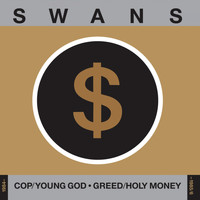 Swans - Cop/Young God, Greed/Holy Money (1984-1985/6)