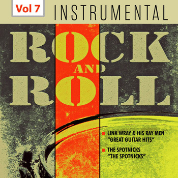 Link Wray & His Ray Men & The Spotnicks - Instrumental Rock and Roll, Vol. 7