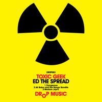 Ed The Spread - Toxic Geek