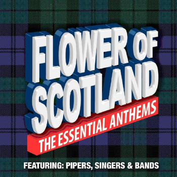 Various Artists - Flower of Scotland the Essential Anthems