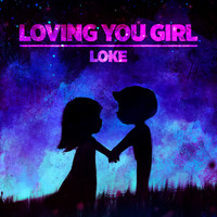 LOKE - Loving You Girl