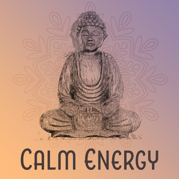Buddha Sounds - Calm Energy – Meditation Music, Buddha Lounge, Rest with New Age, Spirit Relaxation