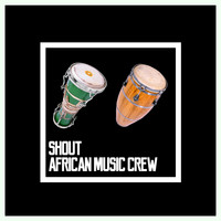 African Music Crew - Shout