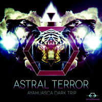 Astral Terror - Ayahuasca Dark Trip