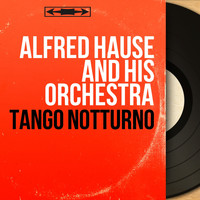 Alfred Hause And His Orchestra - Tango notturno (Stereo version)