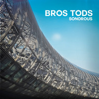 Bros Tods - Sonorous