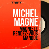Michel Magne - Magne: Le rendez-vous manqué (Mono Version)