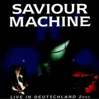 Saviour Machine - Live in Deutschland 2002