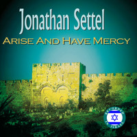 Jonathan Settel - Arise and Have Mercy