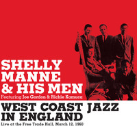 Shelly Manne & His Men - West Coast Jazz in England. Live at the Free Trade Hall 1960 (feat. Joe Gordon & Richie Kamuca) [Bonus Track Version]