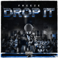 Freeze - Drop It (Explicit)