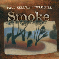 Paul Kelly - Smoke
