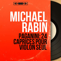 Michael Rabin - Paganini: 24 Caprices pour violon seul (Stereo Version)