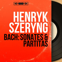 Henryk Szeryng - Bach: Sonates & Partitas (Mono Version)