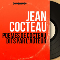 Jean Cocteau - Poèmes de Cocteau dits par l'auteur (Mono Version)