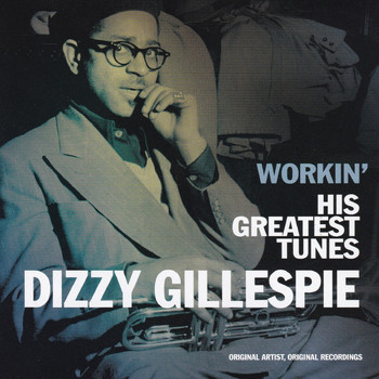 Dizzy Gillespie - Dizzy Gillespie, Workin' His Gratest Tunes