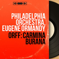 Philadelphia Orchestra, Eugene Ormandy - Orff: Carmina Burana (Remastered, Stereo Version)