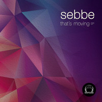 Sebbe - That's Moving EP