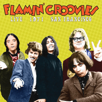 Flamin' Groovies - Live in San Francisco 1971
