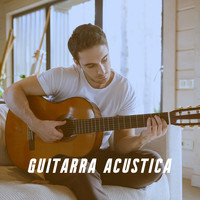 Acoustic Guitar Songs, Acoustic Guitar Music and Acoustic Hits - Guitarra Acustica
