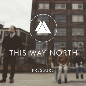 This Way North - Pressure