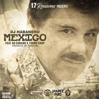 Dj Habanero - Mexico (feat. AG Cubano & Young Chop) (Explicit)