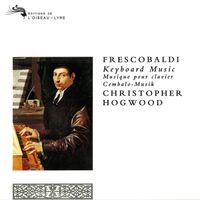 Christopher Hogwood - Frescobaldi: Keyboard Music