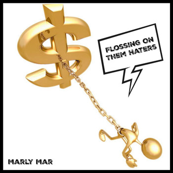 Marly Mar - Flossing on Them Haters