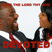 Devoted - Love the Lord Thy God