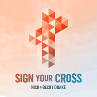 Nick & Becky Drake - Sign Your Cross