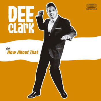 Dee Clark - Dee Clark + How About That (Bonus Track Version)