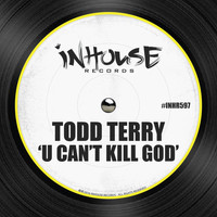 Todd Terry - U Can't Kill God