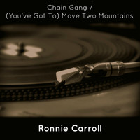 Ronnie Carroll - Chain Gang / (You've Got To) Move Two Mountains