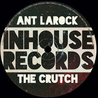 ANT LaROCK - The Crutch