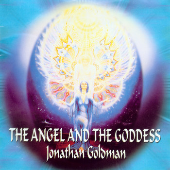 Jonathan Goldman - The Angel and the Goddess