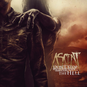 Ascent - Don't Stop When You Walk Through the Hell