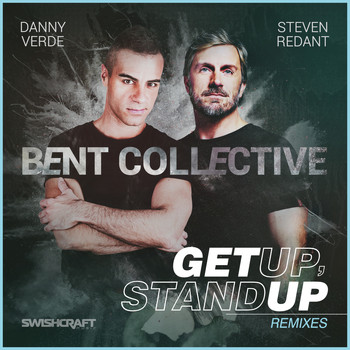 Bent Collective, Danny Verde & Steven Redant - Get up, Stand Up (Remixes)
