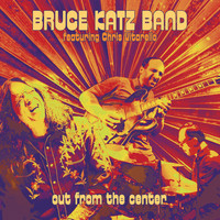 Bruce Katz Band - Out from the Center