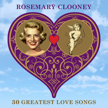 Rosemary Clooney - 30 Greatest Love Songs