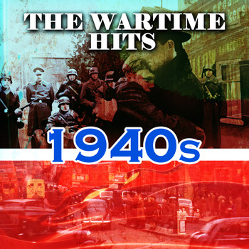 Various Artists - The Wartime Hits 1940s
