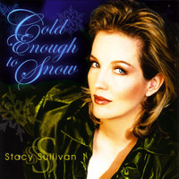 Stacy Sullivan - Cold Enough to Snow