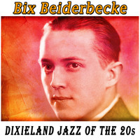 Bix Beiderbecke - Dixieland Jazz of the 20s