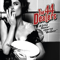 The 44 Dealers - A Little Cookin´ from the Big Chief